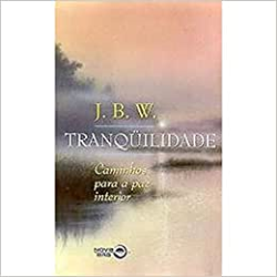 Tranquilidade - Caminhos Para A Paz Interior