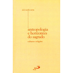 Antropologia E Horizontes Do Sagrado - Culturas E Religioes