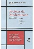 Profetas Da Modernidade -seculo Xix - Hegel Marx Nietzsche Comte