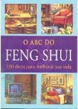 O Abc Do Feng Shui - 100 Dicas Para Melhorar Sua Vida