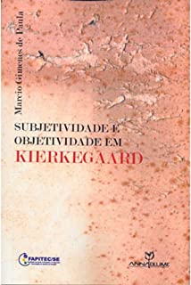 Subjetividade E Objetividade Em Kierkegaard