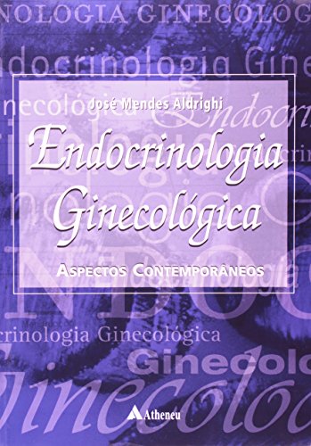 Endocrinologia Ginecologica - Aspectos Contemporaneos