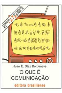 O Que E Comunicacao - Colecao Primeiros Passos