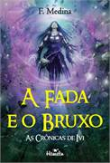 A Fada E O Bruxo - As Cronicas De Ivi