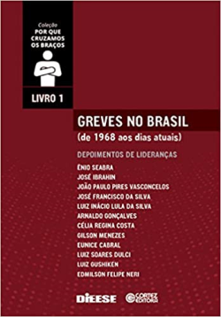 Greves No Brasil De 1968 Aos Dias Atuais - Depoimentos De Liderancas