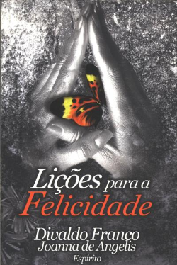 Licoes Para A Felicidade - Pelo Espirito De Joanna De Angelis