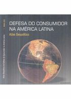 Defesa Do Consumidor Na America Latina - Atlas Geopolitico