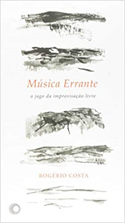 Musica Errante - O Jogo Da Improvisacao Livre