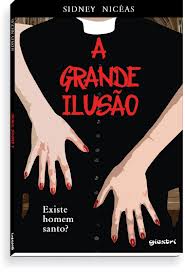 Grande Ilusao, A - Existe Homem Santo?