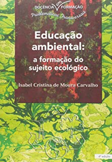 Educacao Ambiental - A Formacao Do Sujeito Ecologico