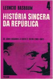 Historia Sincera Da Republica V. 04 - 1961 A 1967