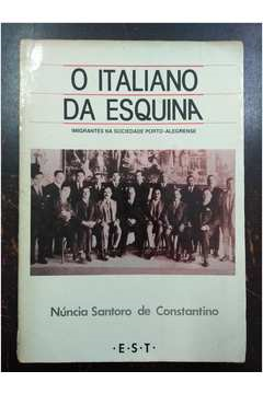 O Italiano Da Esquina Imigrantes Na Sociedade Porto-alegrense