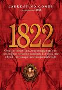 1822 - Como Um Homem Sabio Uma Princesa Triste E Um Escoces Louco Por Dinheiro Ajudaram D Pedro A Criar O Brasil - Um Pais Que Tinha Tudo Pra Dar Errado