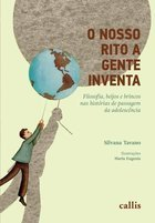 O Nosso Rito A Gente Inventa - Filosofia Beijos E Brincos Nas Historias De Passagem Da Adolescencia