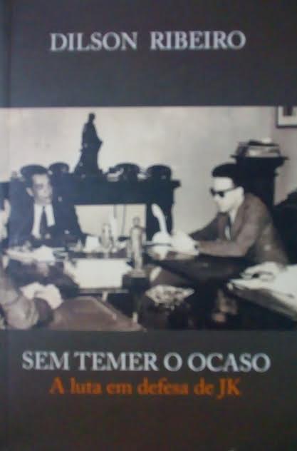 Sem Temer O Ocaso - A Luta Em Defesa De Jk