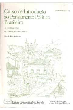 Curso De Introducao Ao Pensamento Politico Brasileiro / O Castilhismo / O Trabalhismo Apos 30 Unidade Vii E Viii