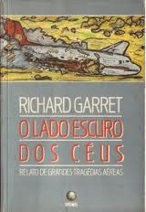 O Lado Escuro Dos Ceus - Relatos De Grandes Tragedias Aereas