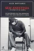 Sem Anestesia - O Desabafo De Um Medico