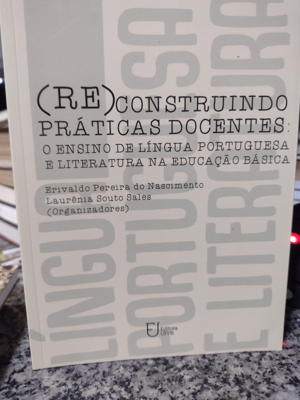 Reconstruindo Praticas Docentes - O Ensino De Lingua Portuguesa E Literatura Na Educacao Basica