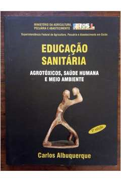 Educacao Sanitaria - Agrotoxicos Saude Humana E Meio Ambiente