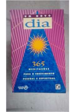 Um Novo Dia - 365 Meditacoes Para O Crescimento Pessoal E Espiritual