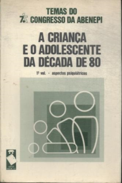 A Crianca E O Adolescente Da Decada De 80 V.01