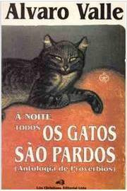 A Noite Todos Os Gatos Sao Pardos - Antologia De Proverbios