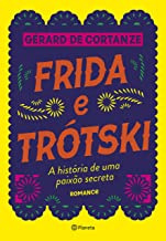 Frida E Trotski - A Historia De Uma Paixao Secreta