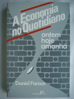 A Economia No Quotidiano - Ontem, Hoje, Amanha