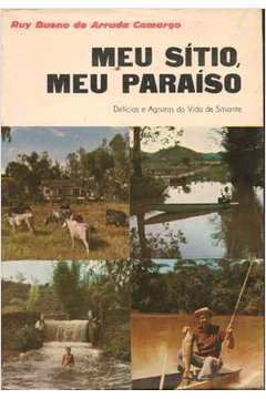 Meu Sitio, Meu Paraiso - Delicias E Agruras Da Vida Sitiante