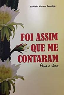 Foi Assim Que Me Contaram - Prosa E Verso