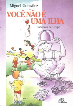 Voce Nao E Uma Ilha - Dinamicas De Grupos
