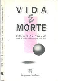 Vida E Morte - Ensaios Fenomenologicos