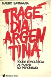 Tragedia Argentina - Poder E Violencia De Rosas Ao Peronismo