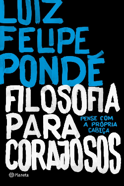 Filosofia Para Corajosos - Pense Com A Propria Cabeca