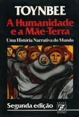 A Humanidade E A Mae-terra - Uma Historia Narrativa Do Mundo