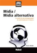 Midia / Midia Alternativa - A Escolha De Uma Estrategia Global De Comunicacao Para A Empresa