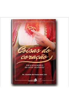 Coisas Do Coracao - Para Uma Mistica Do Amor Acolhedor