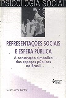 Representacoes Sociais E Esfera Publica - A Construcao Simbolica Dos Espacos Publicos No Brasil