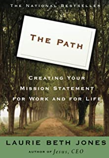 The Path - Creating Your Mission Statement For Work And For Life