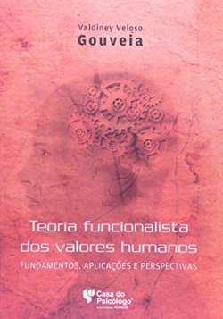 Teoria Funcionalista Dos Valores Humanos - Fundamentos Aplicacoes E Perspectivas