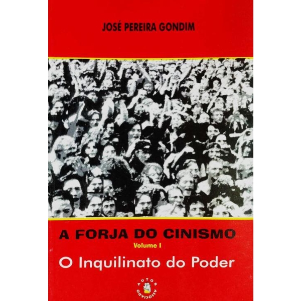 A Forja Do Cinismo V. 01 - Inquilinato Do Poder
