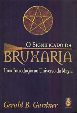 O Significado Da Bruxaria: Uma Introducao Ao Universo Da Magia