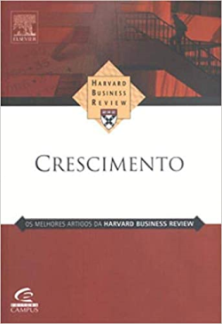 Crescimento - Os Melhores Artigos De Harvard Business Review