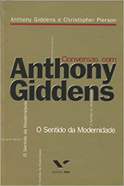 Conversas Com Anthony Giddens - O Sentido Da Modernidade