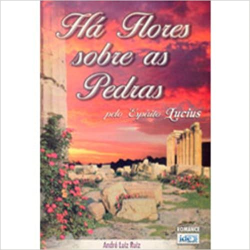 Ha Flores Sobre As Pedras Pelo Espirito Lucius
