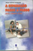 A Separacao Passo A Passo - Antes Durante E Depois