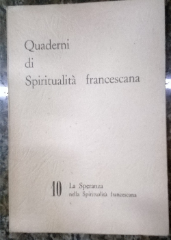 Quaderni Di Spiritualita Francescana V. 10 - La Speranza Nella Spiritualita Francescana