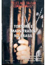 Tortura E Maus-tratos No Brasil