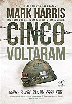 Cinco Voltaram  - Uma Historia De Hollywood Na Segunda Guerra Mundial
